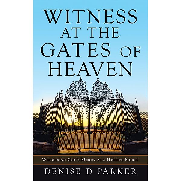 Witness at the Gates of Heaven, Denise D Parker