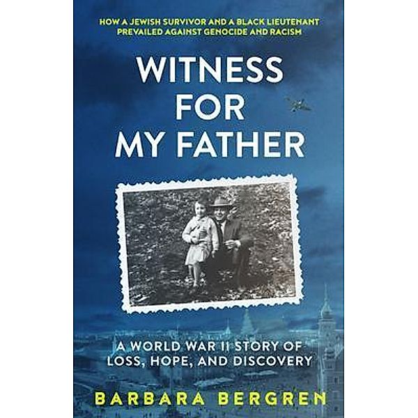 Witness For My Father, Barbara S Bergren