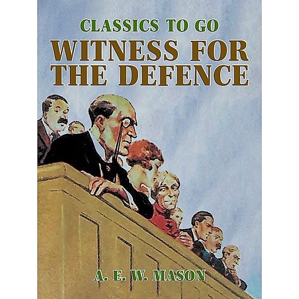 Witness For The Defence, A. E. W. Mason