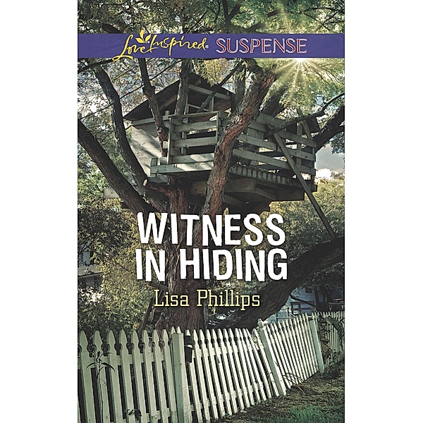 Witness In Hiding (Mills & Boon Love Inspired Suspense) (Secret Service Agents, Book 4) / Mills & Boon Love Inspired Suspense, Lisa Phillips