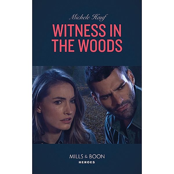 Witness In The Woods (Mills & Boon Heroes) (The Coltons of Roaring Springs, Book 11) / Heroes, Michele Hauf