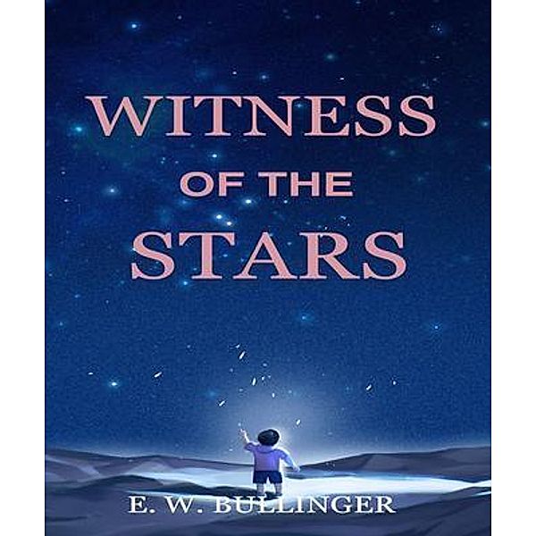 Witness of the Stars, E. W. Bullinger