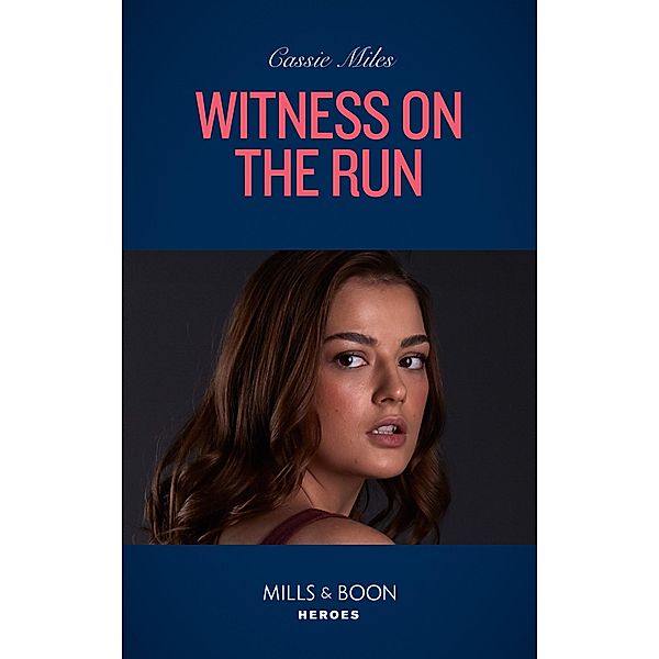 Witness On The Run (Mills & Boon Heroes) (Colton 911: Grand Rapids, Book 1) / Heroes, Cassie Miles