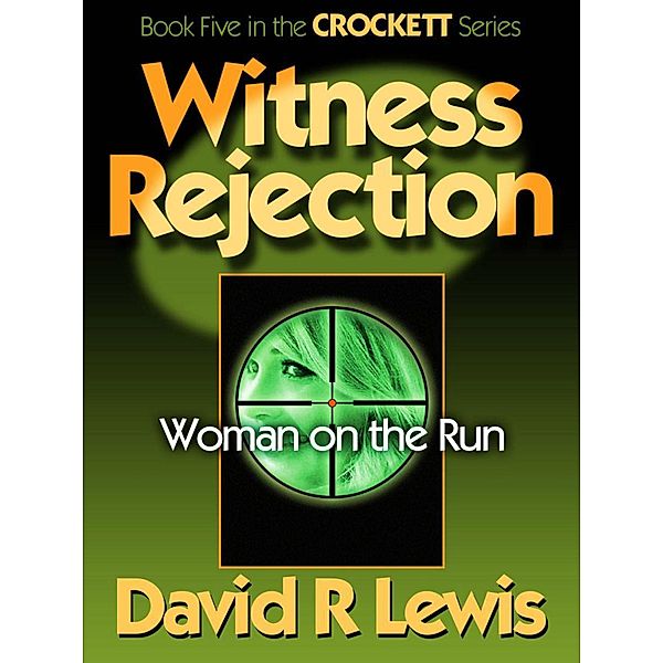 Witness Rejection (The Crockett Stories, #5) / The Crockett Stories, David R Lewis