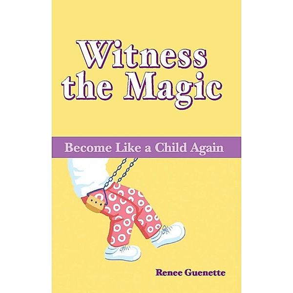 Witness the Magic, Renee Guenette