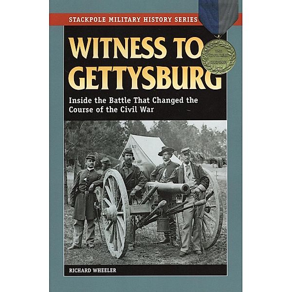 Witness to Gettysburg / Stackpole Military History Series, Richard Wheeler