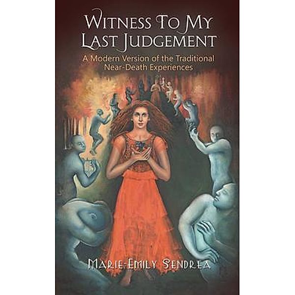 Witness to my Last Judgement / Go To Publish, Marie-Emily Sendrea