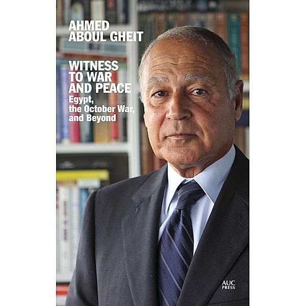 Witness to War and Peace, Ahmed Aboul Gheit