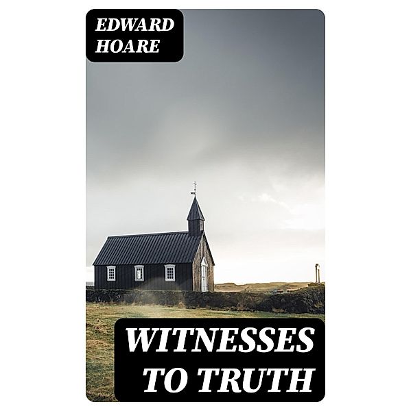 Witnesses to Truth, Edward Hoare