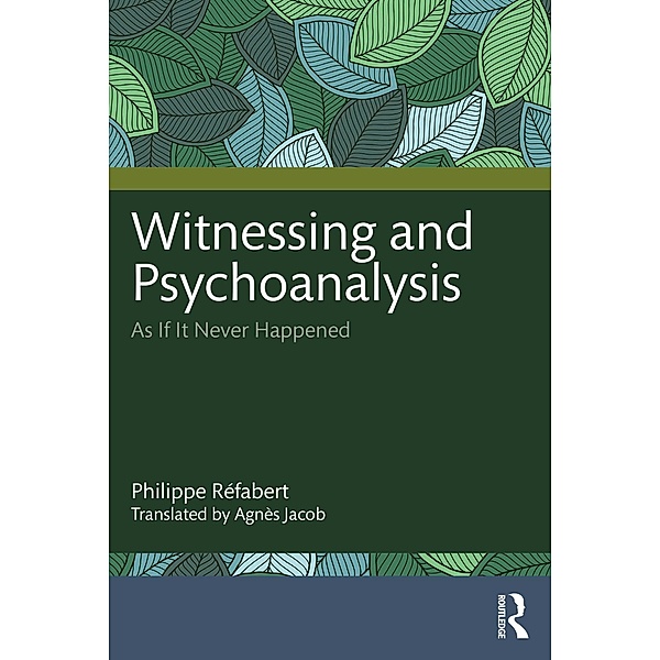 Witnessing and Psychoanalysis, Philippe Réfabert