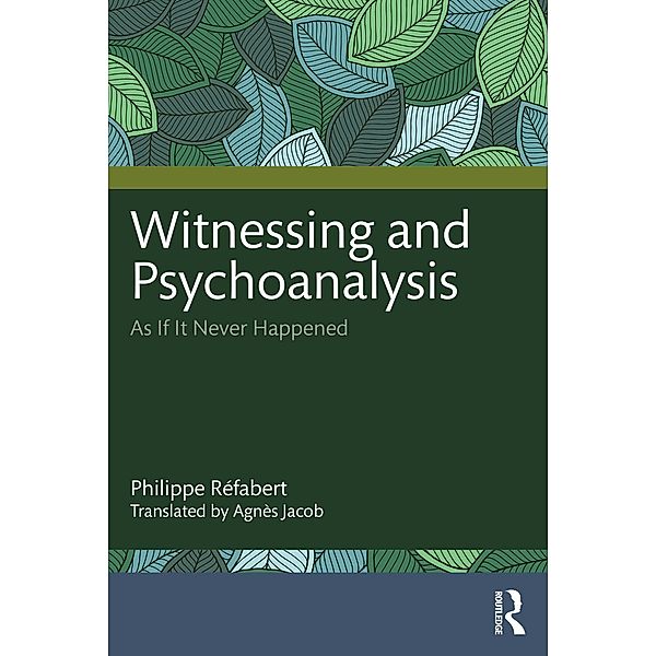 Witnessing and Psychoanalysis, Philippe Réfabert