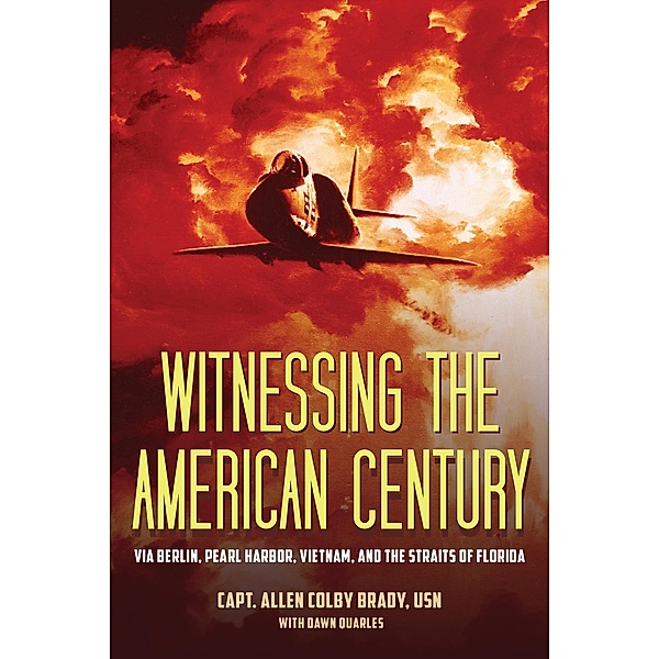 Witnessing the American Century, Capt. Allen Colby Brady Usn