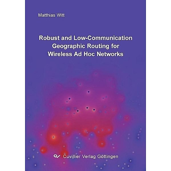 Witt, M: Robust and Low-Communication Geographic Routing for, Matthias Witt