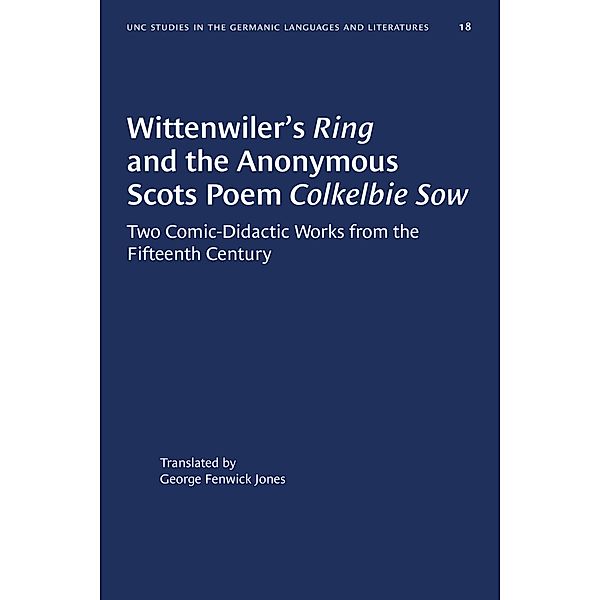 Wittenwiler's Ring and the Anonymous Scots Poem Colkelbie Sow / University of North Carolina Studies in Germanic Languages and Literature Bd.18