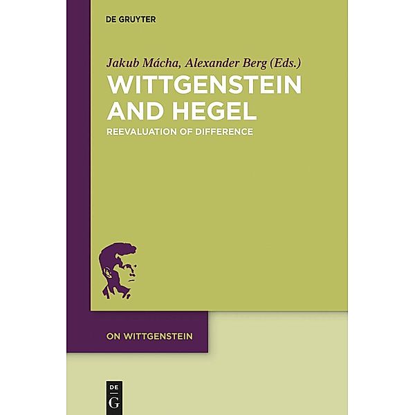 Wittgenstein and Hegel / On Wittgenstein Bd.5