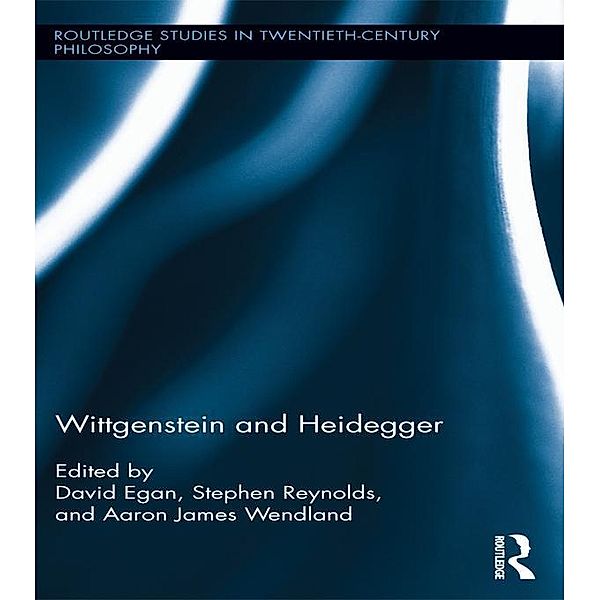 Wittgenstein and Heidegger / Routledge Studies in Twentieth-Century Philosophy