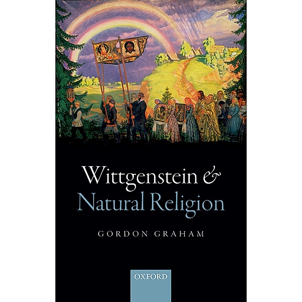 Wittgenstein and Natural Religion, Gordon Graham