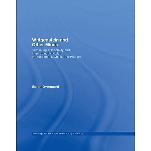 Wittgenstein and Other Minds / Routledge Studies in Twentieth-Century Philosophy, Soren Overgaard