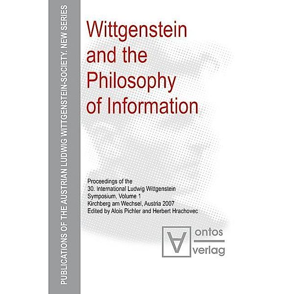 Wittgenstein and the Philosophy of Information / Publications of the Austrian Ludwig Wittgenstein Society - New Series Bd.6