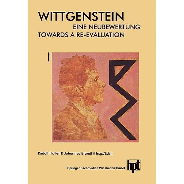 Wittgenstein - Eine Neubewertung / Wittgenstein - Towards a Re-Evaluation / Schriftenreihe der Wittgenstein-Gesellschaft Bd.19/1, Rudolf Haller, Johannes Brandl