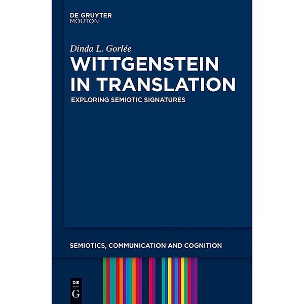 Wittgenstein in Translation / Semiotics, Communication and Cognition Bd.9, Dinda L. Gorlée