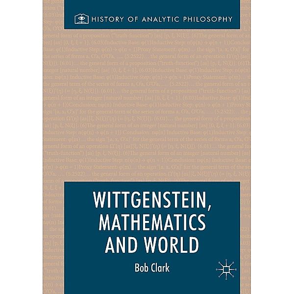 Wittgenstein, Mathematics and World / History of Analytic Philosophy, Bob Clark