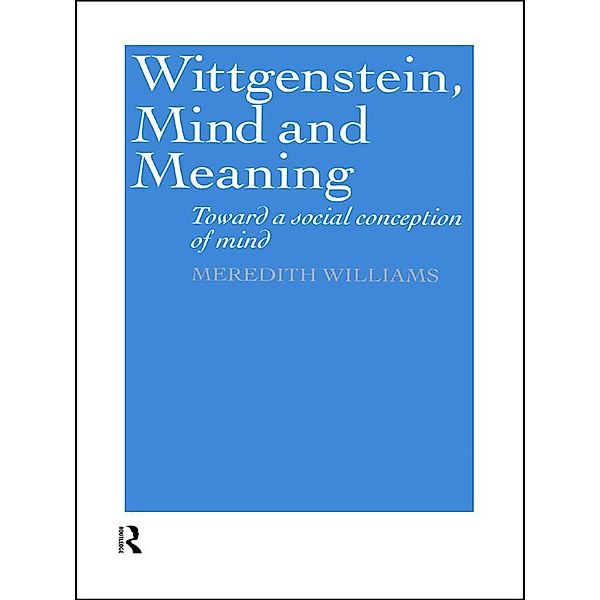 Wittgenstein, Mind and Meaning, Meredith Williams