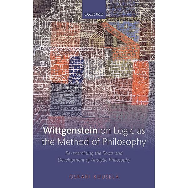 Wittgenstein on Logic as the Method of Philosophy, Oskari Kuusela