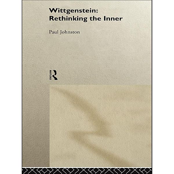 Wittgenstein:  Rethinking the Inner, Paul Johnston