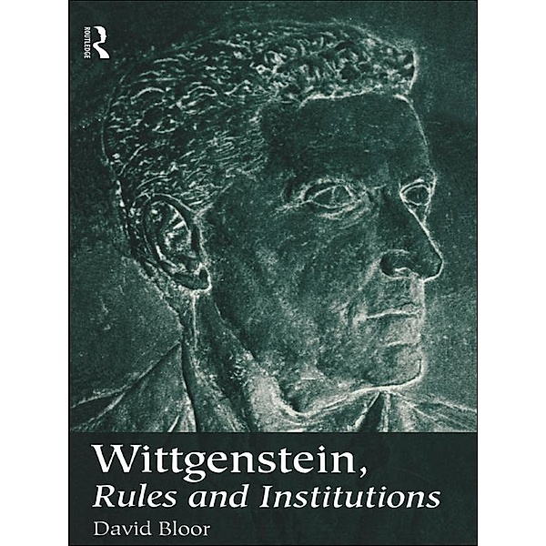 Wittgenstein, Rules and Institutions, David Bloor