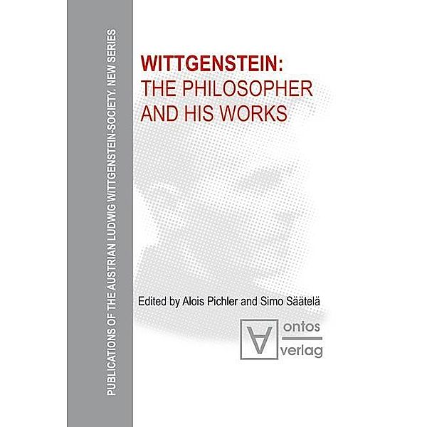 Wittgenstein: The Philosopher and his Works / Publications of the Austrian Ludwig Wittgenstein Society - New Series Bd.2