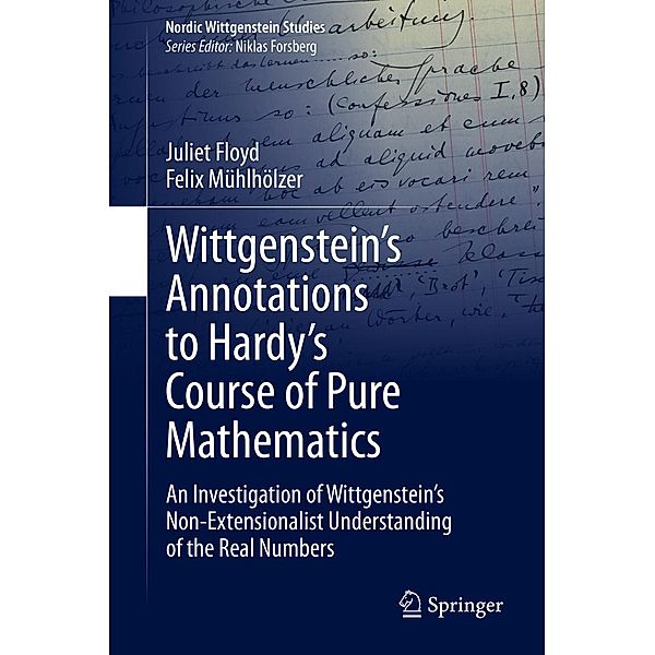 Wittgenstein's Annotations to Hardy's Course of Pure Mathematics / Nordic Wittgenstein Studies Bd.7, Juliet Floyd, Felix Mühlhölzer