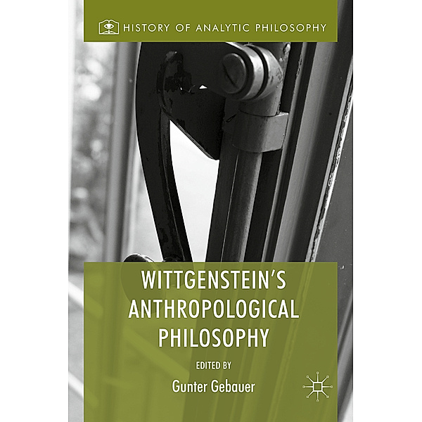 Wittgenstein's Anthropological Philosophy, Gunter Gebauer