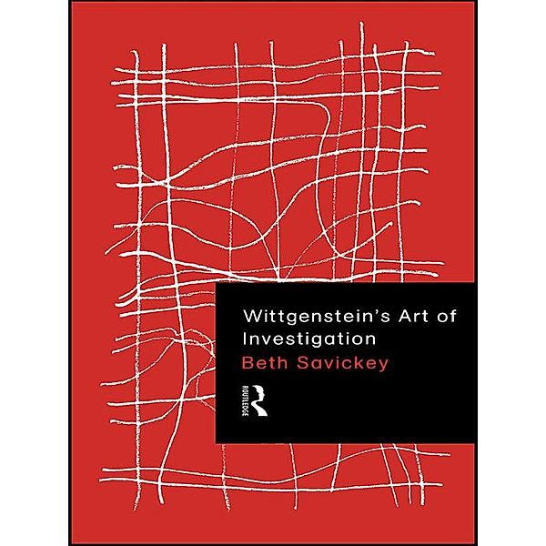 Wittgenstein's Art of Investigation, Beth Savickey