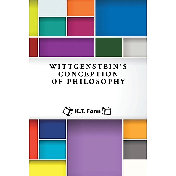 Wittgenstein's Conception of Philosophy, K. T. Fann