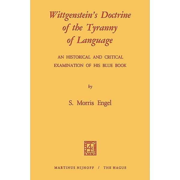 Wittgenstein's Doctrine of the Tyranny of Language: An Historical and Critical Examination of His Blue Book, M. Engel