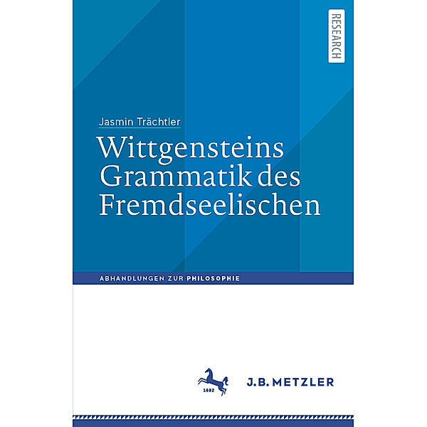 Wittgensteins Grammatik des Fremdseelischen, Jasmin Trächtler
