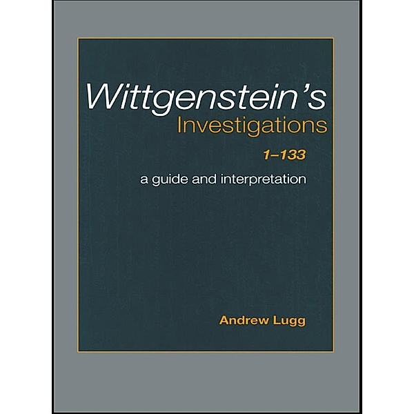Wittgenstein's Investigations 1-133, Andrew Lugg