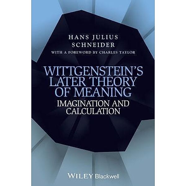 Wittgenstein's Later Theory of Meaning, Hans Julius Schneider