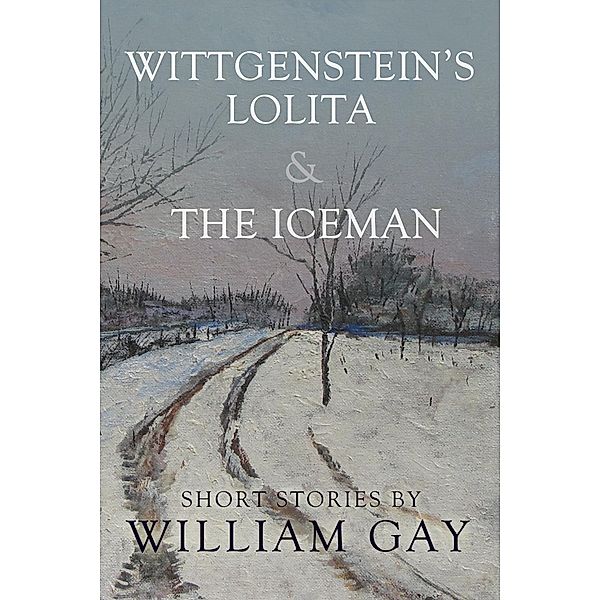 Wittgenstein's Lolita and the Iceman, William Gay