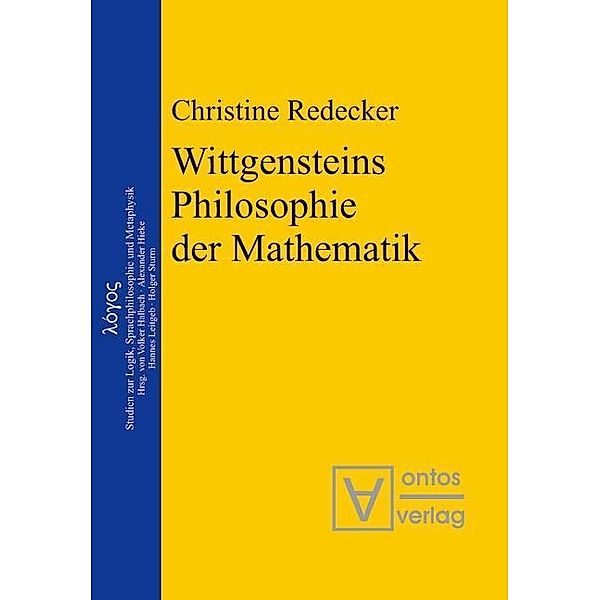 Wittgensteins Philosophie der Mathematik / logos Bd.9, Christine Redecker