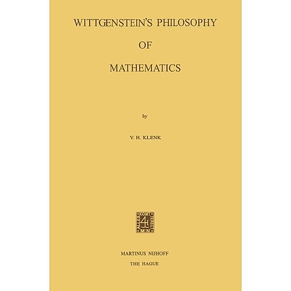 Wittgenstein's Philosophy of Mathematics, V. H. Klenk