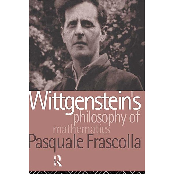 Wittgenstein's Philosophy of Mathematics, Pasquale Frascolla