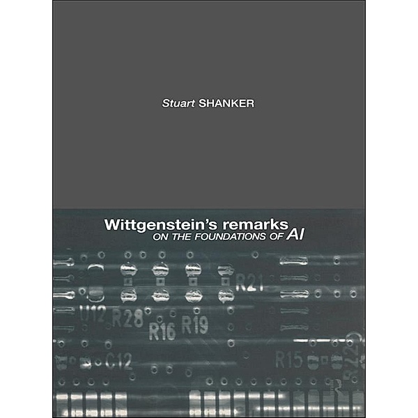 Wittgenstein's Remarks on the Foundations of AI, Stuart G. Shanker