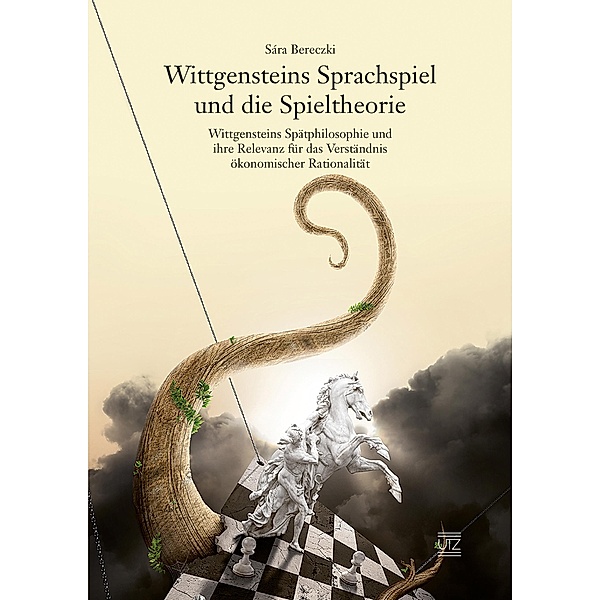 Wittgensteins Sprachspiel und die Spieltheorie / Philosophie Bd.34, Sára Bereczki