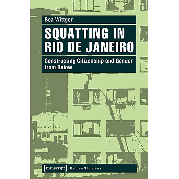 Wittger, B: Squatting in Rio de Janeiro, Bea Wittger