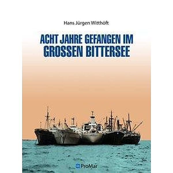 Witthöft, H: Acht Jahre gefangen im Großen Bittersee, Hans Jürgen Witthöft