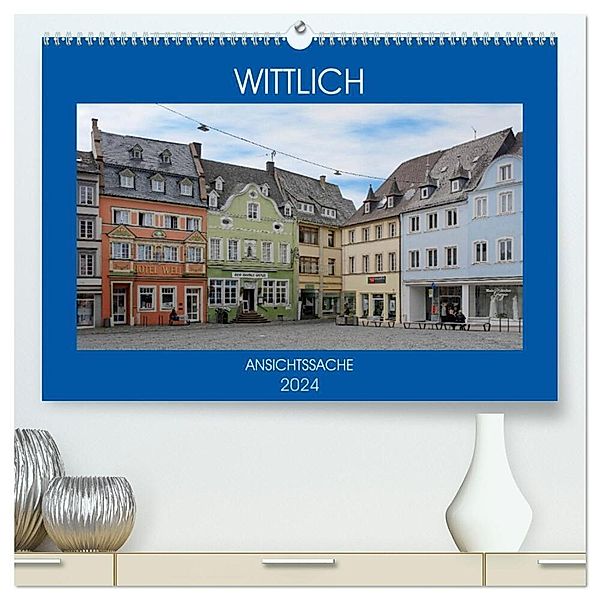Wittlich - Ansichtssache (hochwertiger Premium Wandkalender 2024 DIN A2 quer), Kunstdruck in Hochglanz, Thomas Bartruff