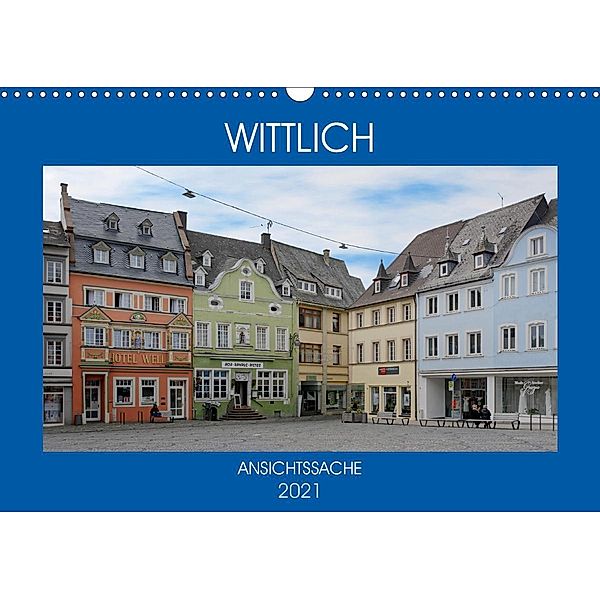 Wittlich - Ansichtssache (Wandkalender 2021 DIN A3 quer), Thomas Bartruff