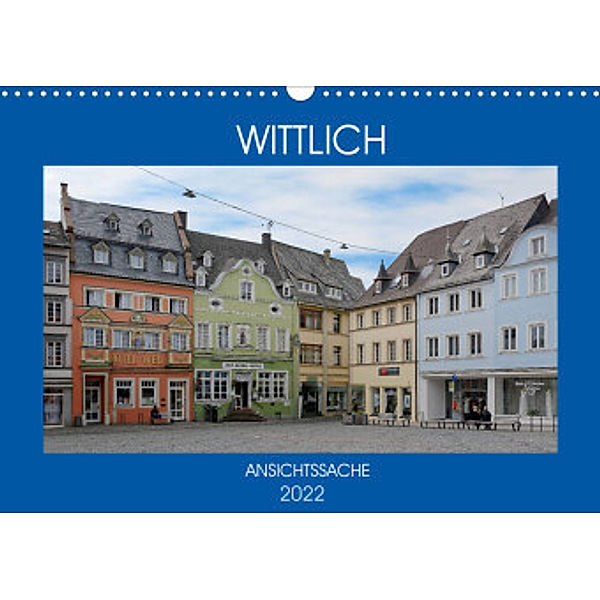 Wittlich - Ansichtssache (Wandkalender 2022 DIN A3 quer), Thomas Bartruff